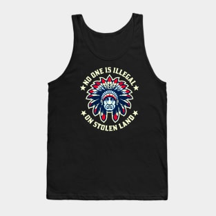 No One Is Illegal On Stolen Land Indigenous Immigrant Tank Top